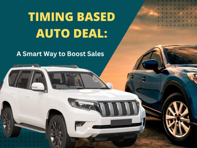 Timing Based Auto Deal: A Smart Way to Boost Sales