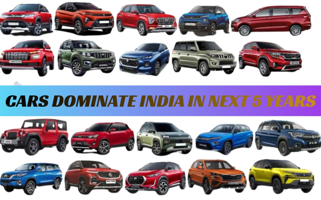 Cars Dominate India – A Simple Guide Well next 5 years.